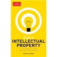 Guide to Intellectual Property: What It Is, How to Protect It, How to Exploit It 9781610394611