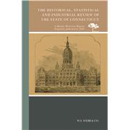 The Historical, Statistical and Industrial Review of the State of Connecticut 9780738594613
