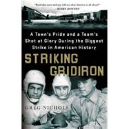 Striking Gridiron A Town's Pride and a Team’s Shot at Glory During the Biggest Strike in American History 9781250074614