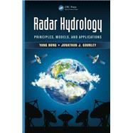 Radar Hydrology: Principles, Models, and Applications 9781466514614