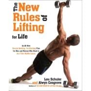 The New Rules of Lifting For Life An All-New Muscle-Building, Fat-Blasting Plan for Men and Women Who Want to Ace Their Midlife Exams 9781583334614