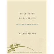 Field Notes on Democracy: Listening to Grasshoppers 9781608464616