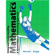 Using and Understanding Mathematics A Quantitative Reasoning Approach 9780321914620