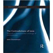 The Contradictions of Love: Towards a feminist-realist ontology of sociosexuality 9781138904620