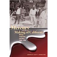 Mercury and the Making of California 9781607324621