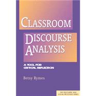 Classroom Discourse Analysis: A Tool For Critical Reflection, Second Edition 9781138024625