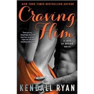 Craving Him A Love By Design Novel 9781476764627