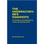 The Underachiever's Manifesto 9781452184630