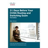 31 Days Before Your CCNA Routing and Switching Exam A Day-By-Day Review Guide for the ICND2 (200-101) Certification Exam 9781587204630