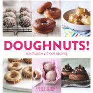 Doughnuts!: 100 Dough-licious Recipes 9781438004631
