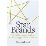 Star Brands: A Brand Manager's Guide to Build, Manage & Market Brands 9781621534631