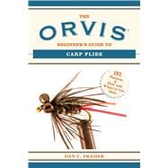 The Orvis Beginner's Guide to Carp Flies: 101 Patterns & How and When to Use Them 9781629144634