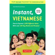 Instant Vietnamese: How to Express 1,000 Different Ideas With Just 100 Key Words and Phrases! 9780804844635