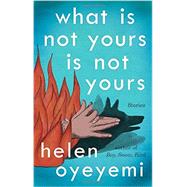 What Is Not Yours Is Not Yours 9781594634635