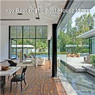 150 Best of the Best House Ideas 9780062444639