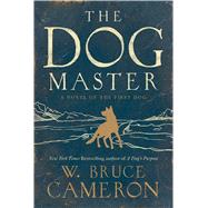 The Dog Master A Novel of the First Dog 9780765374639
