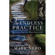 The Endless Practice Becoming Who You Were Born to Be 9781476774640