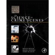 The Science of Crime Scenes 9780123864642