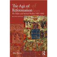 The Age of Reformation: The Tudor and Stewart Realms 1485-1603 9781138784642