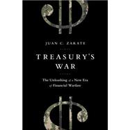 Treasury's War: The Unleashing of a New Era of Financial Warfare 9781610394642