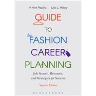 Guide to Fashion Career Planning Job Search, Resumes and Strategies for Success 9781501314643