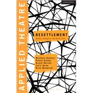 Applied Theatre: Resettlement Drama, Refugees and Resilience 9781472524645