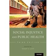Social Injustice and Public Health 9780190914646
