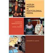 Muslim Women in Postcolonial Kenya: Leadership, Representation, and Social Change 9780299294649