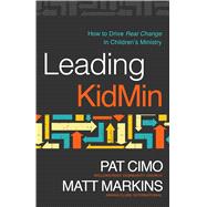 Leading KidMin How to Drive Real Change in Children's Ministry 9780802414649