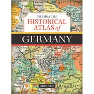 The Family Tree Historical Atlas of Germany 9781440354649