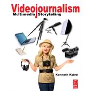 Videojournalism: Multimedia Storytelling 9780240814650