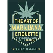 The Art of Marijuana Etiquette 9781510754652