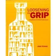 Loosening the Grip : A Handbook of Alcohol Information 9780073404653