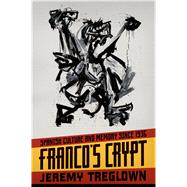 Franco's Crypt Spanish Culture and Memory Since 1936 9780374534653