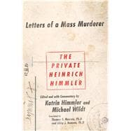 The Private Heinrich Himmler Letters of a Mass Murderer 9781250064653