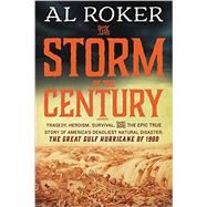 The Storm of the Century: Tragedy, Heroism, Survival, and the Epic True Story of America's Deadliest Natural Disaster: the Great Gulf Hurricane of 1900 9780062364654