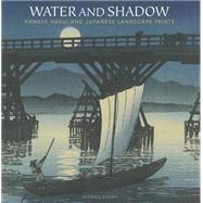 Water and Shadow: Kawase Hasui and Japanese Landscape Prints 9789004284654