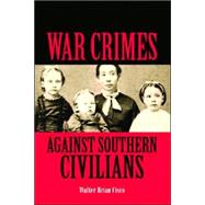 War Crimes Against Southern Civilians 9781589804661