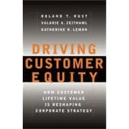 Driving Customer Equity How Customer Lifetime Value Is Reshaping Corporate Strategy 9780684864662