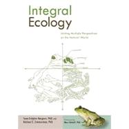 Integral Ecology : Uniting Multiple Perspectives on the Natural World 9781590304662