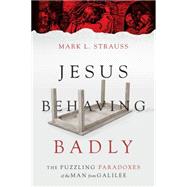Jesus Behaving Badly 9780830824663