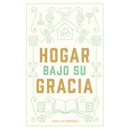 Hogar bajo Su gracia/ Home Under His Grace 9781535944663