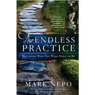 The Endless Practice Becoming Who You Were Born to Be 9781476774664