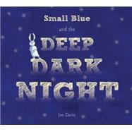 Small Blue and the Deep Dark Night 9780544164666
