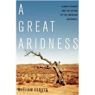 A Great Aridness Climate Change and the Future of the American Southwest 9780199974672