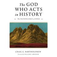 The God Who Acts in History 9780802874672