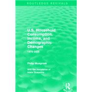 U.S. Household Consumption, Income, and Demographic Changes: 1975-2025 9781138934672