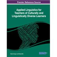 Applied Linguistics for Teachers of Culturally and Linguistically Diverse Learners 9781522584674