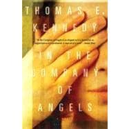 In the Company of Angels A Novel 9781608194674