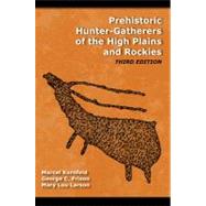 Prehistoric Hunter-Gatherers of the High Plains and Rockies: Third Edition 9781598744675